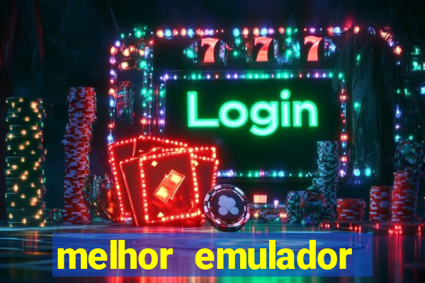 melhor emulador para pc fraco